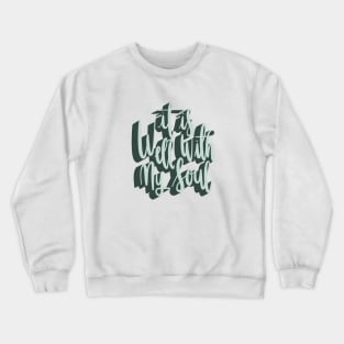 It is well with my soul Crewneck Sweatshirt